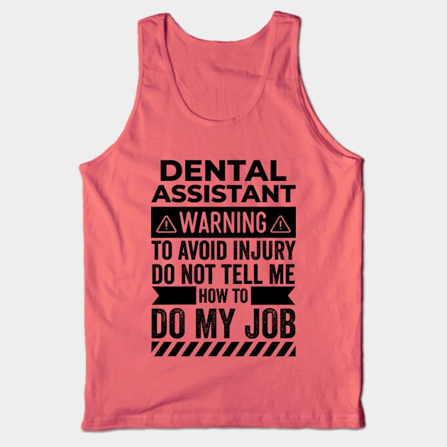 Dental Assistant Warning Tank Top by Stay Weird